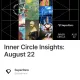 Inner Circle Insights: August 22