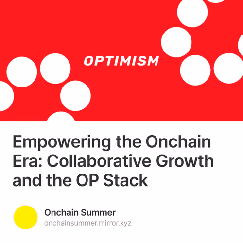 Empowering the Onchain Era: Collaborative Growth and the OP Stack