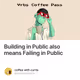 Building in Public also means Failing in Public