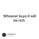 Whoever buys it will be rich.