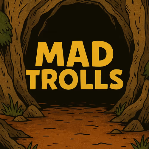 MAD TROLLs