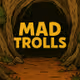 MAD TROLLs
