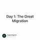Day 1: The Great Migration