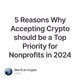 5 Reasons Why Accepting Crypto should be a Top Priority for Nonprofits in 2024