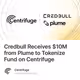 Credbull Receives $10M from Plume to Tokenize Fund on Centrifuge