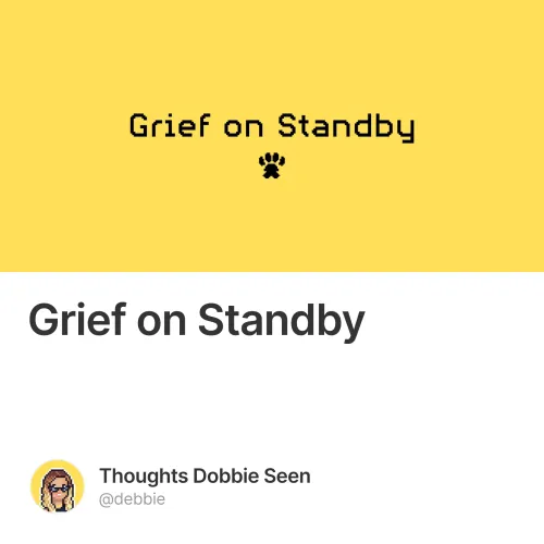Grief on Standby