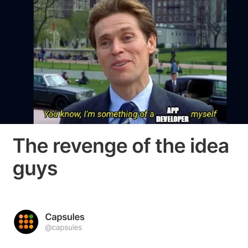 The revenge of the idea guys