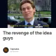 The revenge of the idea guys