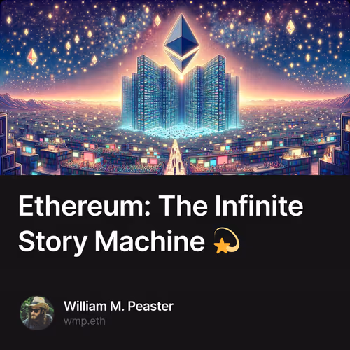 Ethereum: The Infinite Story Machine 💫