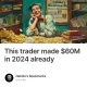 This trader made $60M in 2024 already