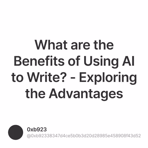 What are the Benefits of Using AI to Write? - Exploring the Advantages