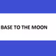 BASE TO THE MOON
