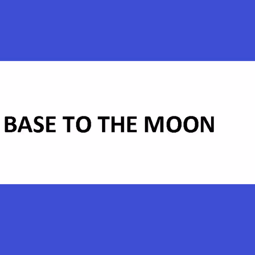 BASE TO THE MOON