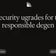 7 security ugrades for the responsible degen