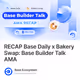 RECAP Base Daily x Bakery Swap: Base Builder Talk AMA