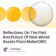 Reflections On The Past And Future Of Real-World Assets From MakerDAO