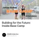 Building for the Future: Inside Base Camp