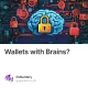 Wallets with Brains?