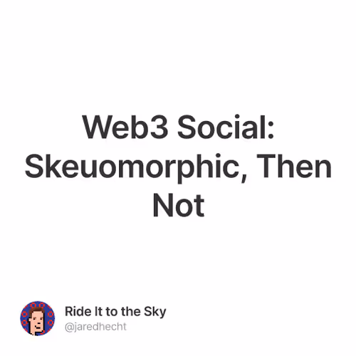 Web3 Social: Skeuomorphic, Then Not