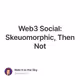 Web3 Social: Skeuomorphic, Then Not