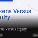 Tokens Versus Equity