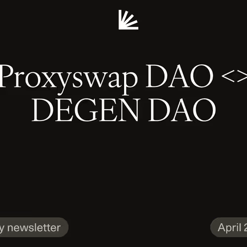Proxyswap DAO <> DEGEN DAO