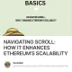 NAVIGATING SCROLL: HOW IT ENHANCES ETHEREUM’S SCALABILITY