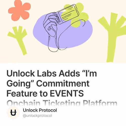 Unlock Labs Adds “I’m Going” Commitment Feature to EVENTS Onchain Ticketing Platform