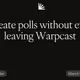 Create polls without ever leaving Warpcast