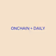 Onchain + Daily