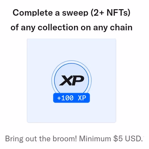 +100 XP Complete a sweep (2+ NFTs) of any collection on any chain. Bring out the broom! Mi