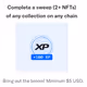 +100 XP Complete a sweep (2+ NFTs) of any collection on any chain. Bring out the broom! Mi