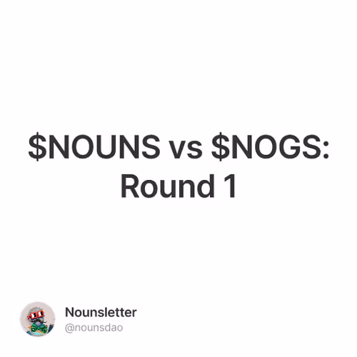 $NOUNS vs $NOGS: Round 1