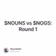 $NOUNS vs $NOGS: Round 1