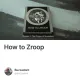 How to Zroop