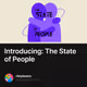 Introducing: The State of People