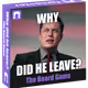 Why Did He Leave: The Board Game