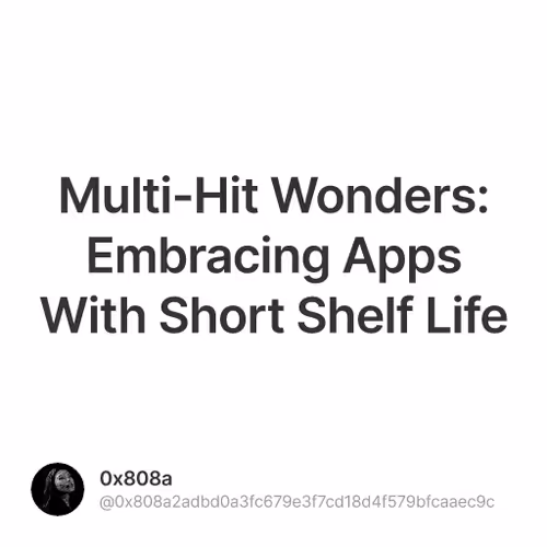 Multi-Hit Wonders: Embracing Apps With Short Shelf Life