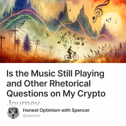 Is the Music Still Playing and Other Rhetorical Questions on My Crypto Journey