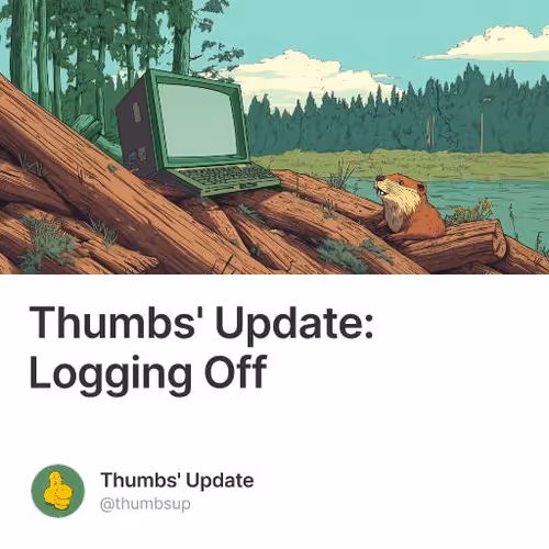 Thumbs' Update: Logging Off