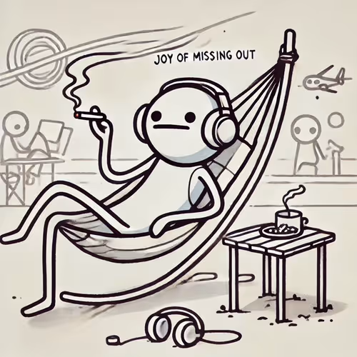 The Joy of Missing Out