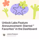Unlock Labs Feature Announcement: Starred "Favorites" in the Dashboard