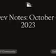 Dev Notes: October 4, 2023