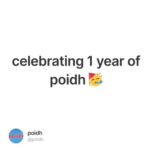 celebrating 1 year of poidh 🥳