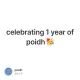 celebrating 1 year of poidh 🥳