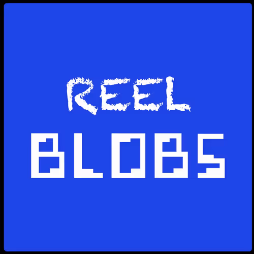 Reel BLOBS