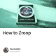 How to Zroop