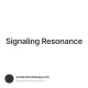 Signaling Resonance