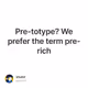 Pre-totype? We prefer the term pre-rich