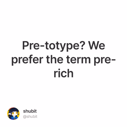 Pre-totype? We prefer the term pre-rich